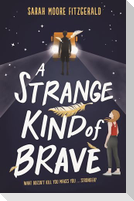 A Strange Kind of Brave