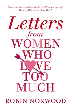 Norwood, Robin. Letters from Women Who Love Too Much. Cornerstone, 2015.