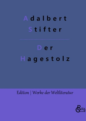 Stifter, Adalbert. Der Hagestolz. Gröls Verlag, 2022.