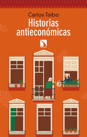Taibo Arias, Carlos. Historias antieconómicas. Los Libros de la Catarata, 2020.