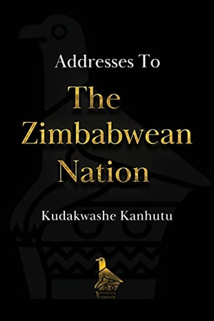 Kanhutu, Kudakwashe. Addresses To The Zimbabwean Nation. Sable Strategy Publications, 2022.