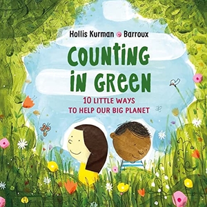Kurman, Hollis. Counting in Green - Ten Little Ways to Save our Big Planet. Otter-Barry Books Ltd, 2023.