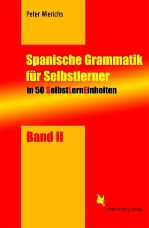 Wierichs, Peter. Spanische Grammatik für Selbstlerner 02 - In 50 SelbstLernEinheiten (SLEs) mit Übungsmaterial. Schmetterling Verlag GmbH, 2006.