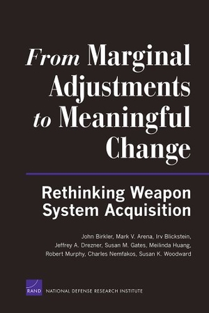 Birkler, John / Arena, Mark V et al. From Marginal Adjustments to Meaningful Change - Rethinking Weapon System Acquisition. RAND Corporation, 2011.