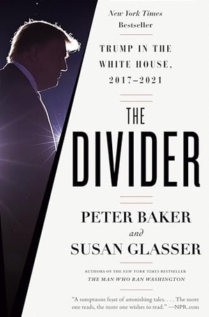 Baker, Peter / Susan Glasser. The Divider - Trump in the White House, 2017-2021. Knopf Doubleday Publishing Group, 2023.