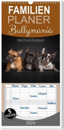 Familienplaner 2024 - Bullymania - Französische Bulldoggen mit 5 Spalten (Wandkalender, 21 x 45 cm) CALVENDO