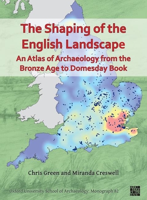 Green, Chris / Miranda Creswell. The Shaping of the English Landscape: An Atlas of Archaeology from the Bronze Age to Domesday Book. Archaeopress, 2021.