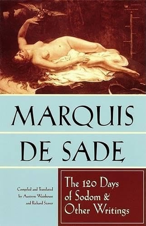 De Sade, Marquis. The 120 Days of Sodom and Other Writings. Grove Atlantic, 1994.