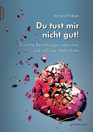 Felber, Annika. Du tust mir nicht gut! - Toxische Beziehungen erkennen und sich aus ihnen lösen. Junfermann Verlag, 2022.