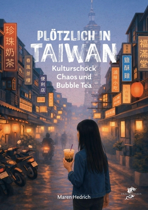 Hedrich, Maren. Plötzlich in Taiwan - Kulturschock, Chaos und Bubbletea. Drachenhaus Verlag, 2026.