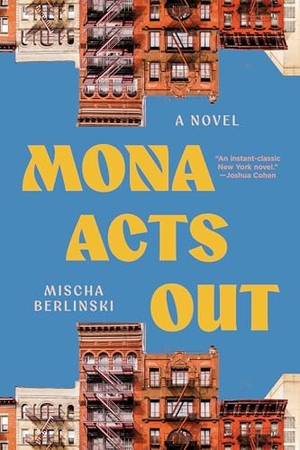 Berlinski, Mischa. Mona Acts Out. Liveright Publishing Corporation, 2026.