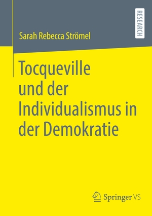 Strömel, Sarah Rebecca. Tocqueville und der Individualismus in der Demokratie. Springer Fachmedien Wiesbaden, 2023.