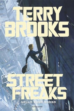 Brooks, Terry. Street Freaks. Nella zona rossa. Mondadori, 2024.