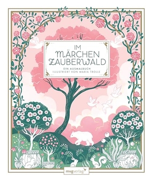 Trolle, Maria / @Maria_Trolle. Im Märchenzauberwald - Ein Ausmalbuch | Wunderschöne Kombination von floralen Motiven mit klassischen Volksmärchen, Sagen und Mythen zum Ausmalen: 'Dornröschen', 'Rapunzel', 'Der Fischer und seine Frau. MVG Moderne Vlgs. Ges., 2025.