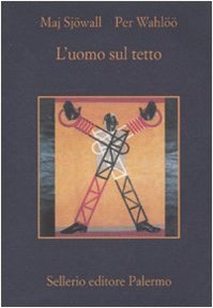 Sjöwall, Maj / Per Wahlöö. L' uomo sul tetto. , 2010.