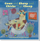 Cows and Sheep and Chicks That Cheep