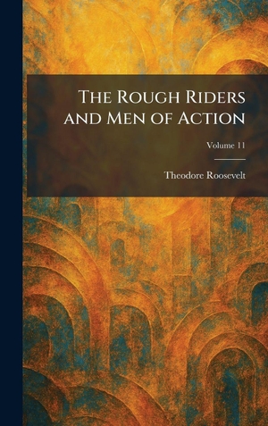 Roosevelt, Theodore. The Rough Riders and Men of Action. Creative Media Partners, LLC, 2026.