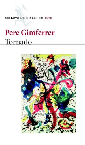 Gimferrer, Pere. Tornado. Editorial Seix Barral, 2008.