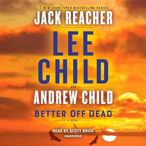 Child, Lee / Andrew Child. Better Off Dead - A Jack Reacher Novel. Random House LCC US, 2021.