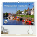Ostfrieslands schöne Hafenstädtchen (hochwertiger Premium Wandkalender 2025 DIN A2 quer), Kunstdruck in Hochglanz