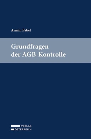 Pabel, Armin. Grundfragen der AGB-Kontrolle. Verlag Österreich GmbH, 2025.