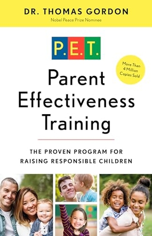 Gordon, Thomas. Parent Effectiveness Training - The Proven Program for Raising Responsible Children. Random House, 2000.