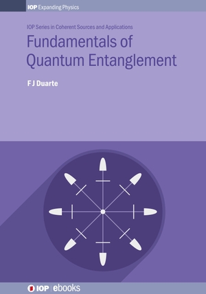 Duarte, F J. Fundamentals of Quantum Entanglement. IOP Publishing Ltd, 2019.