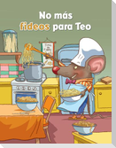 No Más Fideos Para Teo