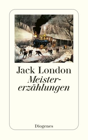 London, Jack. Meistererzählungen. Diogenes Verlag AG, 2011.