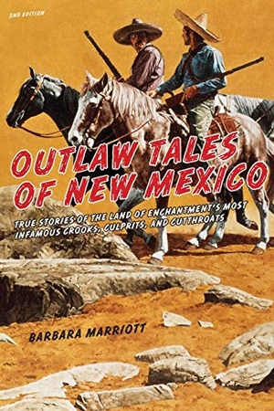 Marriott, Barbara. Outlaw Tales of New Mexico - True Stories Of The Land Of Enchantment's Most Infamous Crooks, Culprits , And Cutthroats. TwoDot, 2012.