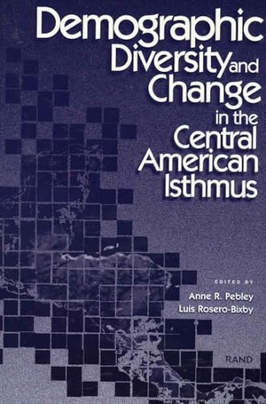 Pebley, Anne R / Luis Rosero-Bixby. Demographic Diversity and Change in the Central American Isthmus. RAND Corporation, 1997.