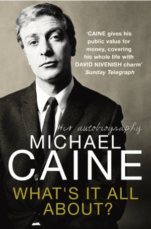 Caine, Michael. What's It All About?. DK, 2010.