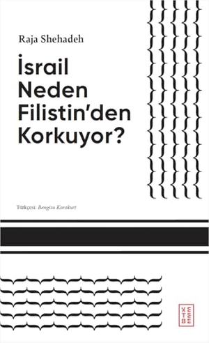 Shehadeh, Raja. Israil Neden Filistinden Korkuyor. Ketebe Yayinlari, 2025.