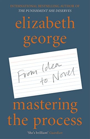 George, Elizabeth. Mastering the Process - From Idea to Novel. Hodder & Stoughton, 2021.