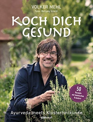 Mehl, Volker. Koch dich gesund - Ayurveda meets Klosterheilkunde - Therapeutisch wirksame Rezepte für körperliche und seelische Gesundheit -. Suedwest Verlag, 2020.