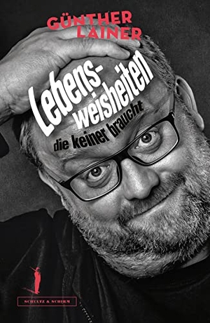 Lainer, Günther. Lebensweisheiten, die keiner braucht. Schultz&Schirm Bühnenverl, 2022.