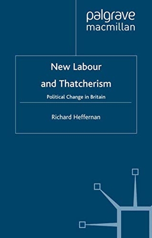 Heffernan, R.. New Labour and Thatcherism - Politi