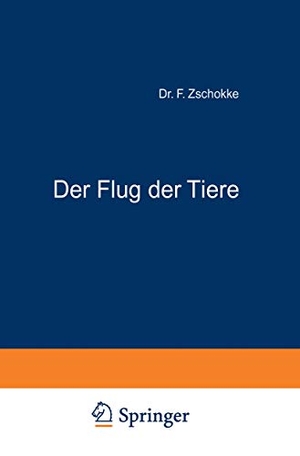 Zschokke, F.. Der Flug der Tiere. Springer Berlin Heidelberg, 1919.