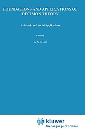 Hooker, C. A. / E. F. Mcclennen et al (Hrsg.). Foundations and Applications of Decision Theory - Volume II: Epistemic and Social Applications. Springer Netherlands, 1978.