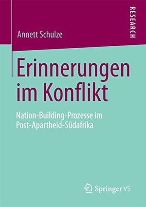 Schulze, Annett. Erinnerungen im Konflikt - Nation-Building-Prozesse im Post-Apartheid-Südafrika. Springer Fachmedien Wiesbaden, 2013.