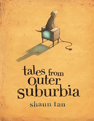 Tan, Shaun. Tales From Outer Suburbia. Templar Books, 2009.