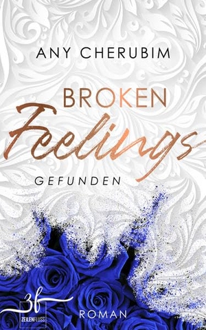 Cherubim, Any. Broken Feelings - Gefunden - Liebesroman. Zeilenfluss, 2020.