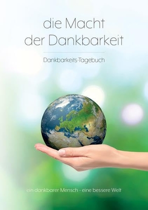 Stielau-Pallas, Alfred R.. Die Macht der Dankbarkeit - Dankbarkeits-Tagebuch. NOVA MD, 2021.