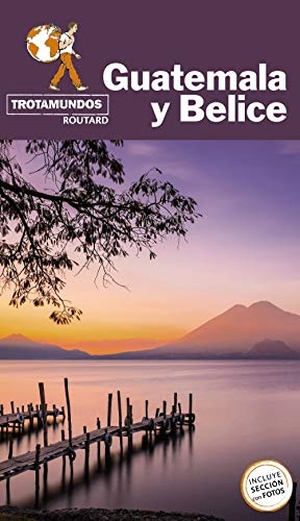 Gloaguen, Philippe. Guatemala y Belice. Trotamundos, 2021.