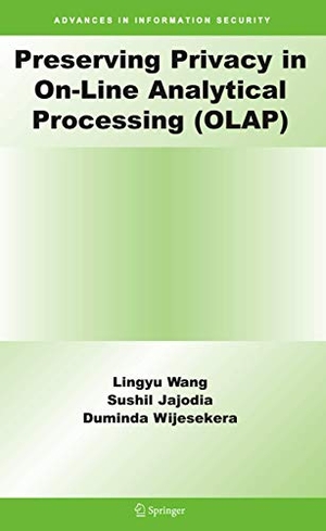 Wang, Lingyu / Jajodia, Sushil et al. Preserving Privacy in On-Line Analytical Processing (Olap). Springer Nature Singapore, 2006.