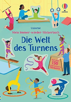 Greenwell, Jessica. Mein Immer-wieder-Stickerbuch: Die Welt des Turnens - mit über 150 wiederablösbaren Stickern. Usborne Verlag, 2022.