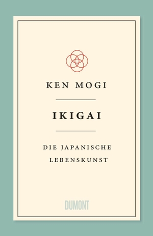 Mogi, Ken. Ikigai - Die japanische Lebenskunst. DuMont Buchverlag GmbH, 2018.