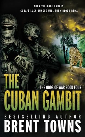 Towns, Brent. The Cuban Gambit - An Action-Adventure Series. Wolfpack Publishing LLC, 2024.
