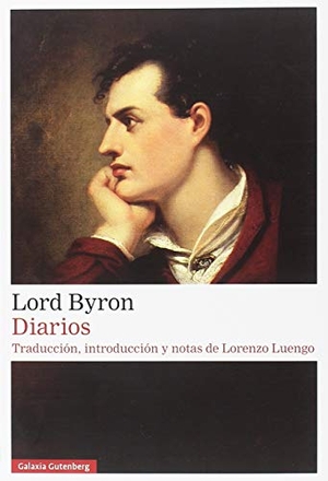 Byron, George Gordon Byron / Lord Byron. Diarios Lord Byron. Galaxia Gutenberg, S.L., 2018.