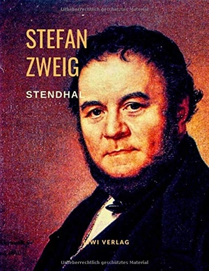 Zweig, Stefan. Stendhal - Lügenlust und Wahrheitsfreude. Eine Biografie. LIWI Literatur- und Wissenschaftsverlag, 2020.